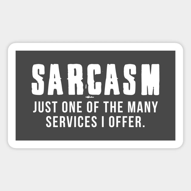 Sarcasm - Just one of the many services I offer Magnet by helloholly_d